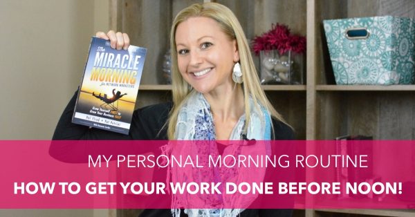My Miracle Morning Routine – How To Get Your Work Done Before Noon! - Episode 1
