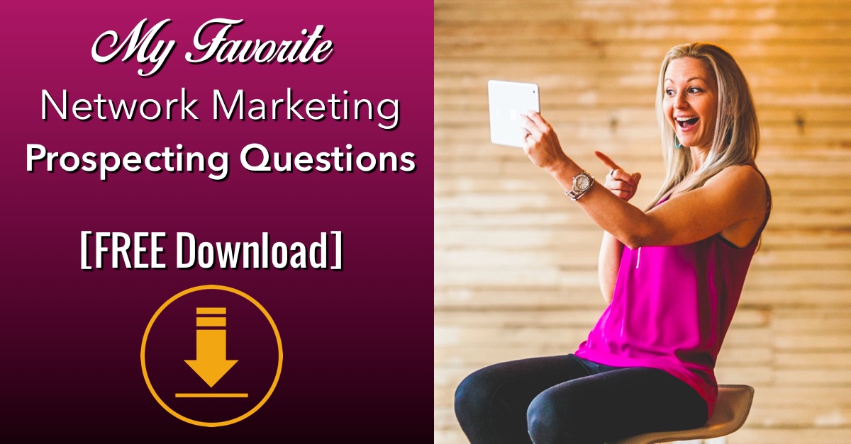 My Favorite Network Marketing Prospecting Questions [FREE Download]