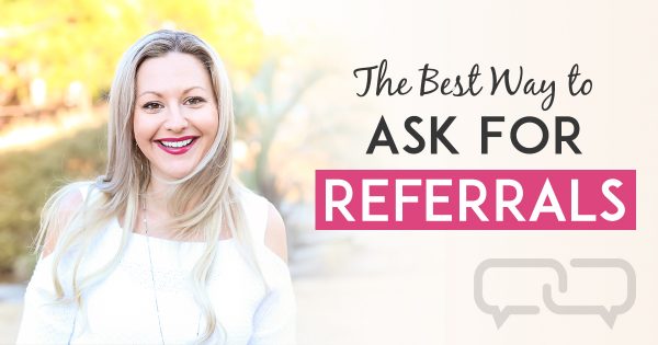 The Best Way To Ask For Referrals In Business [FREE Scripts Download]