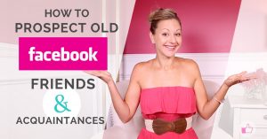 Facebook Marketing Tips – How To Prospect Old Friends & Acquaintances