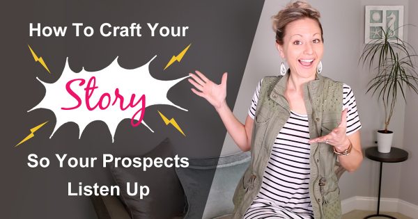 Your Elevator Pitch - How To Tell Your Story So Your Prospects Listen Up & Get Excited