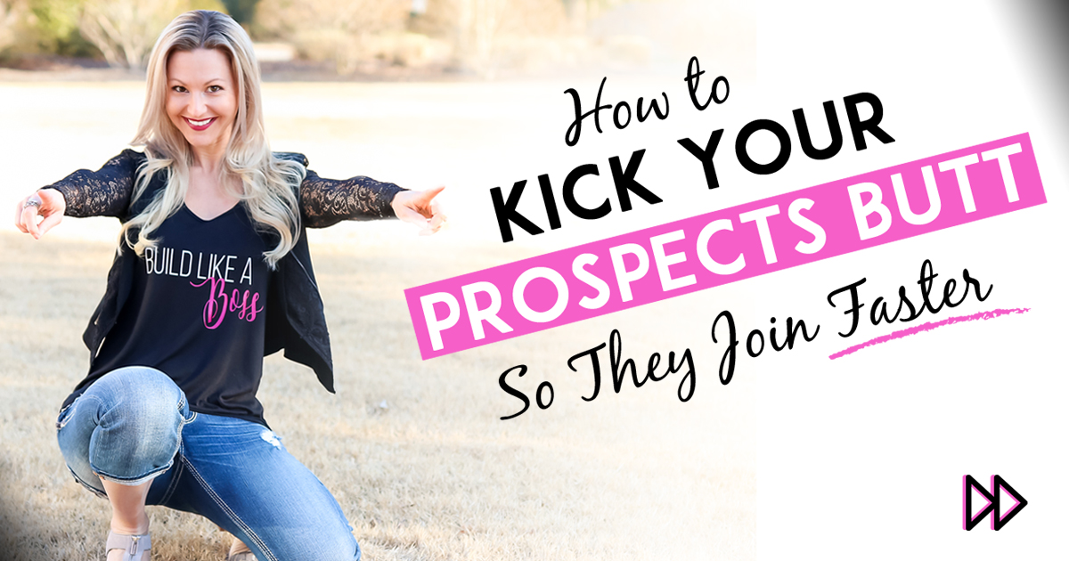 Network Marketing Training - How To‘Kindly’ Kick Your Prospects Butt So They Join Or Buy Faster