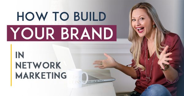 How To Brand Yourself in Network Marketing