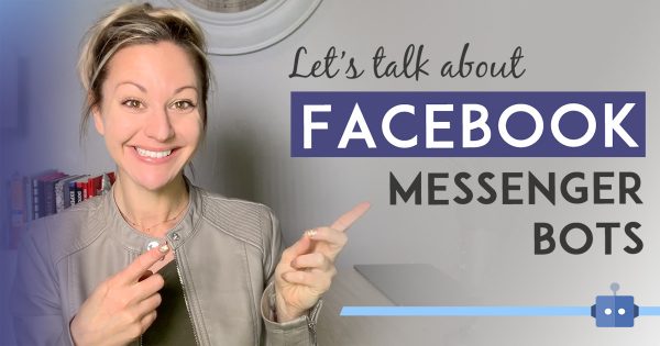 How To Use Facebook Messenger Bots To Build & Automate Your Business