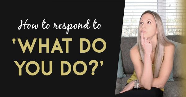 Network Marketing Training - How To Respond When Someone Asks ‘What Do You Do’ And You’re In Network Marketing
