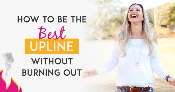 Network Marketing Training - How To Be The Best Upline To Your Team Without Burning Out