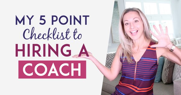 How To Hire A Business Coach - My 5 Point Checklist So You Don’t Waste Time Or Money