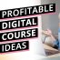 7 Profitable Online Course Ideas (create a course that leads you to financial freedom)