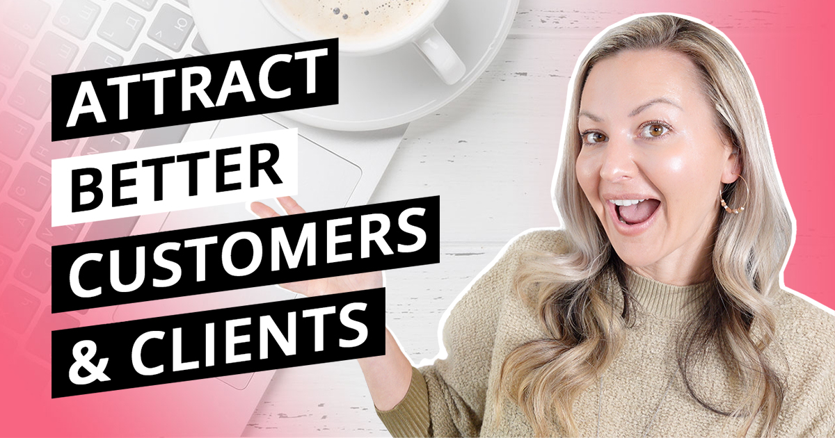 Attract Better Customers & Clients - STOP Confusing Your Audience