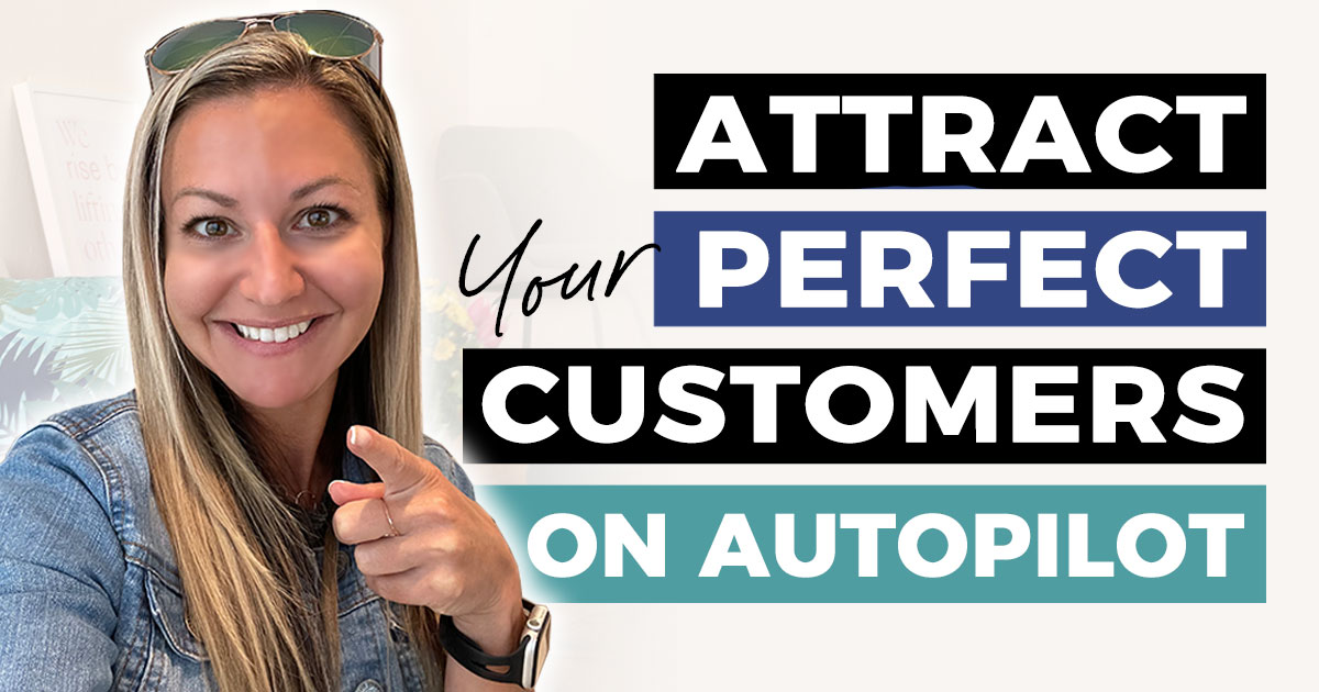 Attract 18 Perfect Customers A Day (On Autopilot)